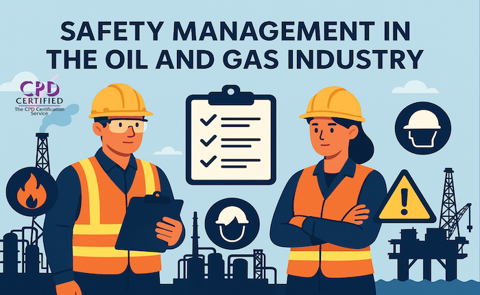 CPD – Safety Management In The Oil And Gas Industry
